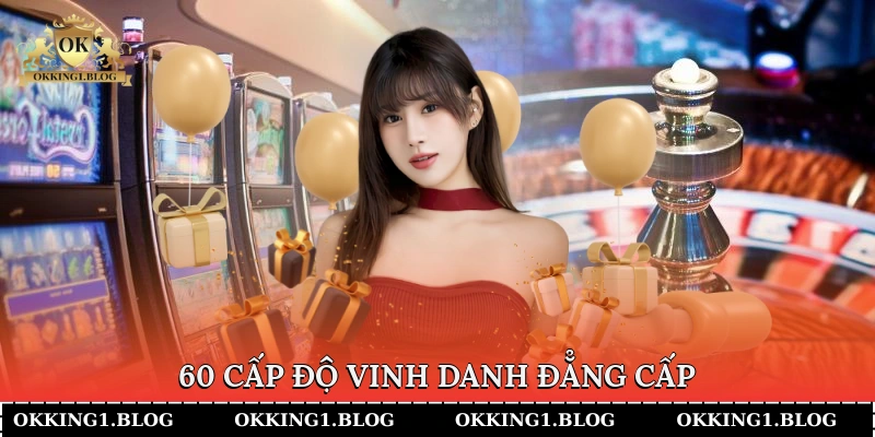 60 cap do vinh danh dang cap 3 60 cấp độ vinh danh đẳng cấp