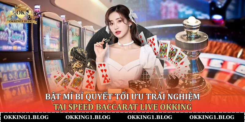 bat mi bi quyet toi uu trai nghiem tai speed baccarat live okking (2) Bật mí bí quyết tối ưu trải nghiệm tại Speed Baccarat Live Okking