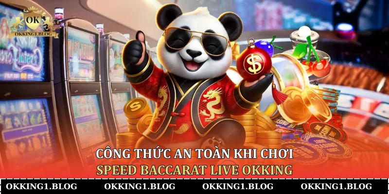 cong thuc an toan khi choi speed baccarat live okking (3) Công thức an toàn khi chơi Speed Baccarat Live Okking