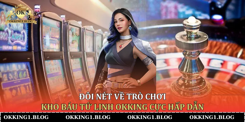 doi net ve tro choi kho bau tu linh okking cuc hap dan doi net ve tro choi kho bau tu linh okking cuc hap dan