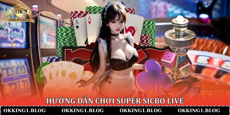 huong dan choi super sicbo live huong dan choi super sicbo live