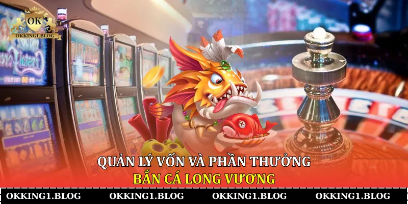 quan ly von va phan thuong ban ca long vuong quan ly von va phan thuong ban ca long vuong
