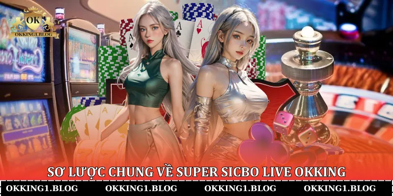 so luoc chung ve super sicbo live okking so luoc chung ve super sicbo live okking