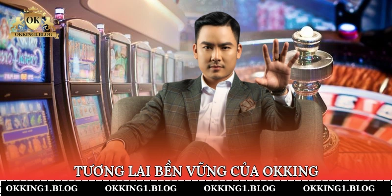 Tương lai bền vững của Okking