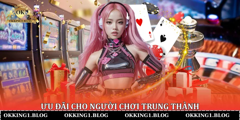 Ưu đãi cho người chơi trung thành