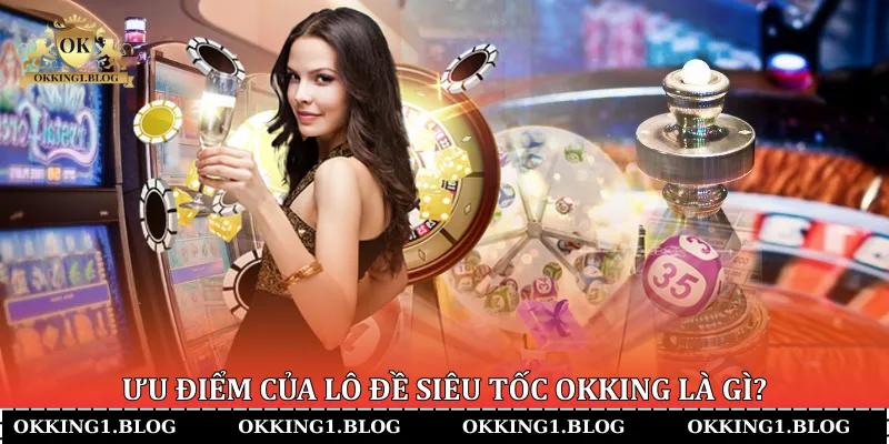 uu diem cua lo de sieu toc okking la gi uu diem cua lo de sieu toc okking la gi